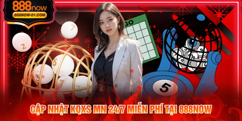 Cập nhật KQXS MN 24/7 miễn phí tại 888NOW