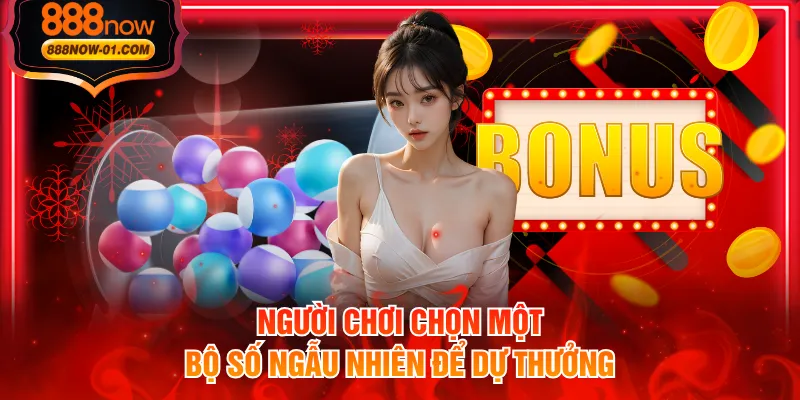 Người chơi chọn một bộ số ngẫu nhiên để dự thưởng